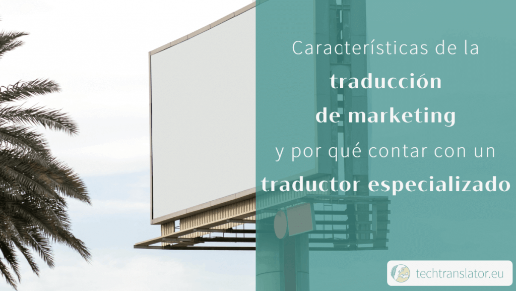 Características de la traducción de marketing y por qué contar con un traductor especializado